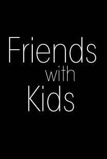 Movie Trailer: Friends with Kids (Starring Starring Adam Scott, Jennifer Westfeldt, Jon Hamm, Kristen Wiig, Maya Rudolph)