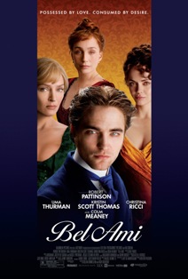Movie: BEL AMI – starring Robert Pattinson, Uma Thurman, Kristin Scott Thomas, and Christina Ricci