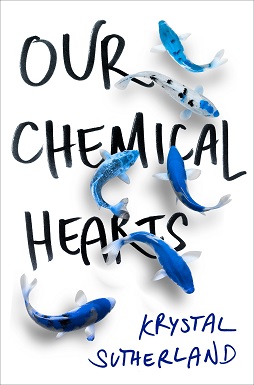 Our Chemical Hearts book cover - Krystal Sutherland - Amazon
