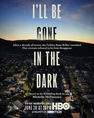 I'LL BE GONE IN THE DARK - HBO