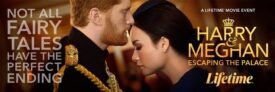 Harry & Meghan: Escaping the Palace - key art banner - Lifetime