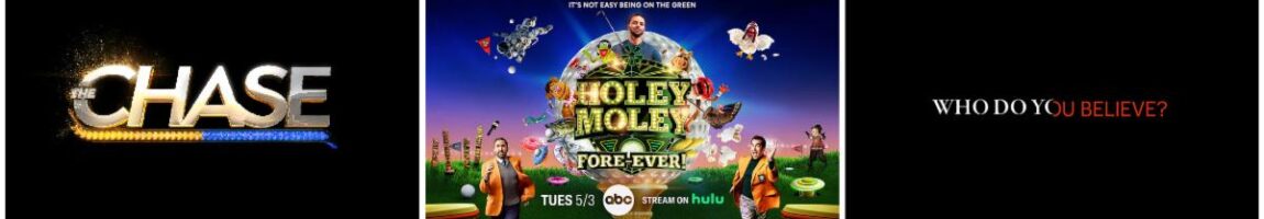 ABC Entertainment - Unscripted - Chase, Holey Moley, Who Do You Believe