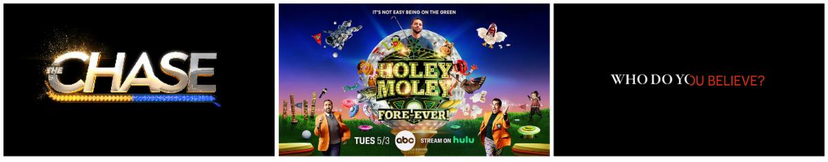 ABC Entertainment - Unscripted - Chase, Holey Moley, Who Do You Believe