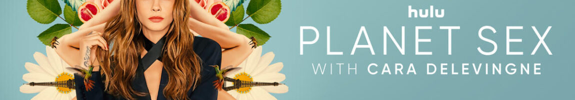 Planet Sex - Cara Delevingne - Hulu 2023